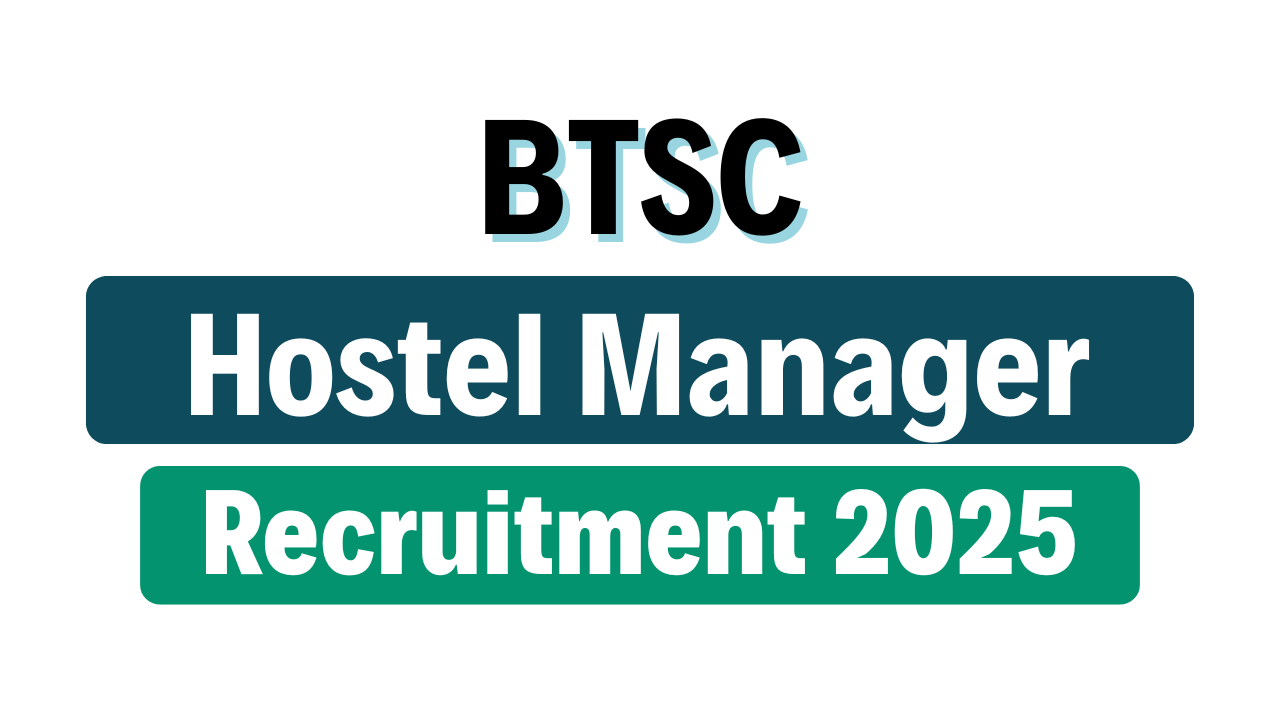 BTSC Hostel Manager Recruitment 2025