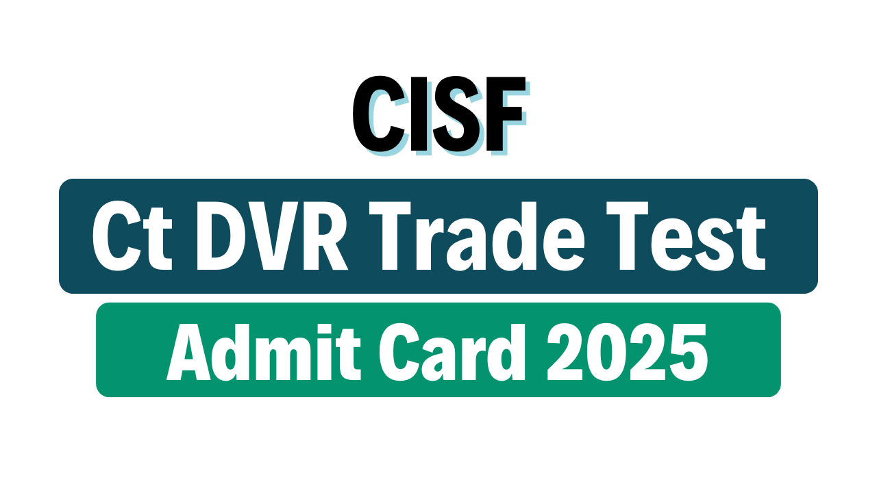 CISF Constable Driver Trade Test / DV Admit Card 2025