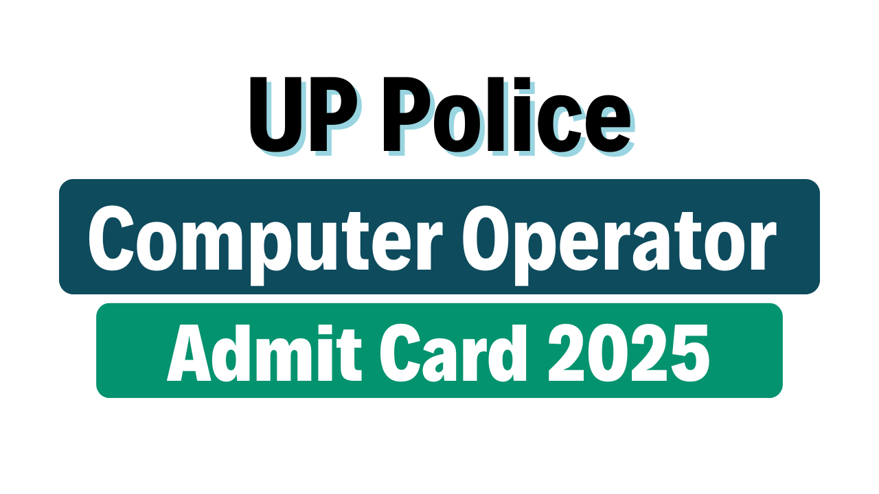 UP Police Computer Operator Admit Card 2025