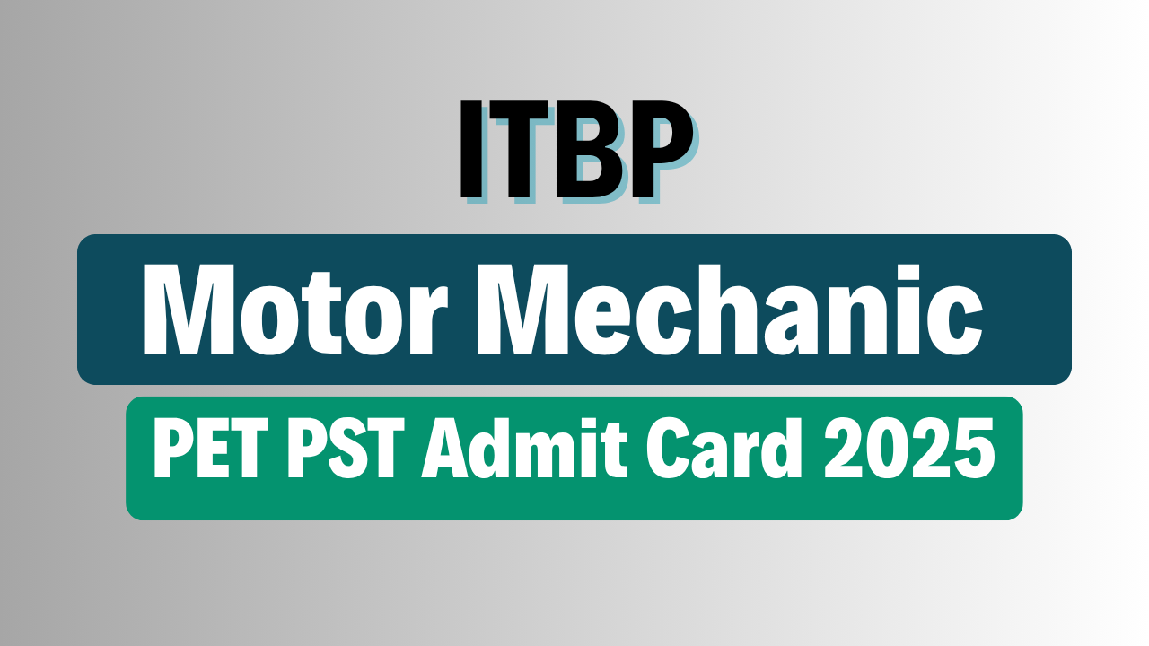 ITBP Motor Mechanic PET PST Admit Card 2025