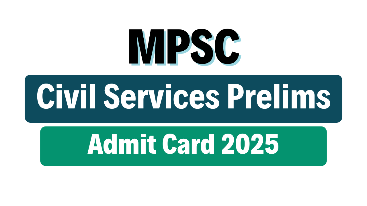 MPSC Civil Services Prelims Admit Card 2025
